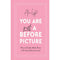 You Are Not a Before Picture: 2022s bestselling inspirational new guide to help you tackle diet culture, finding self acceptance, and making peace with your body